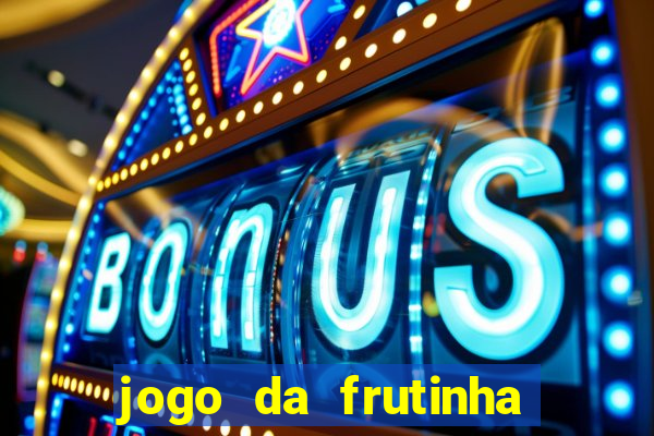 jogo da frutinha da dinheiro